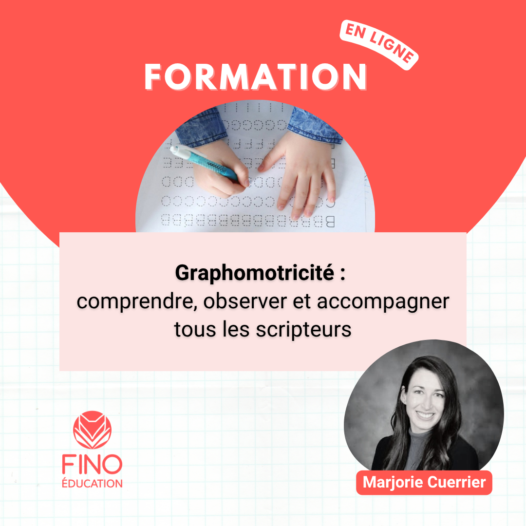 Graphomotricité : comprendre, observer et accompagner tous les scripteurs