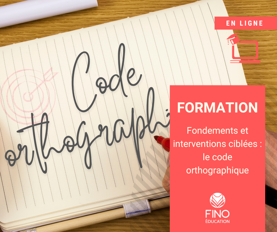 Fondements et  interventions ciblées : le code orthographique