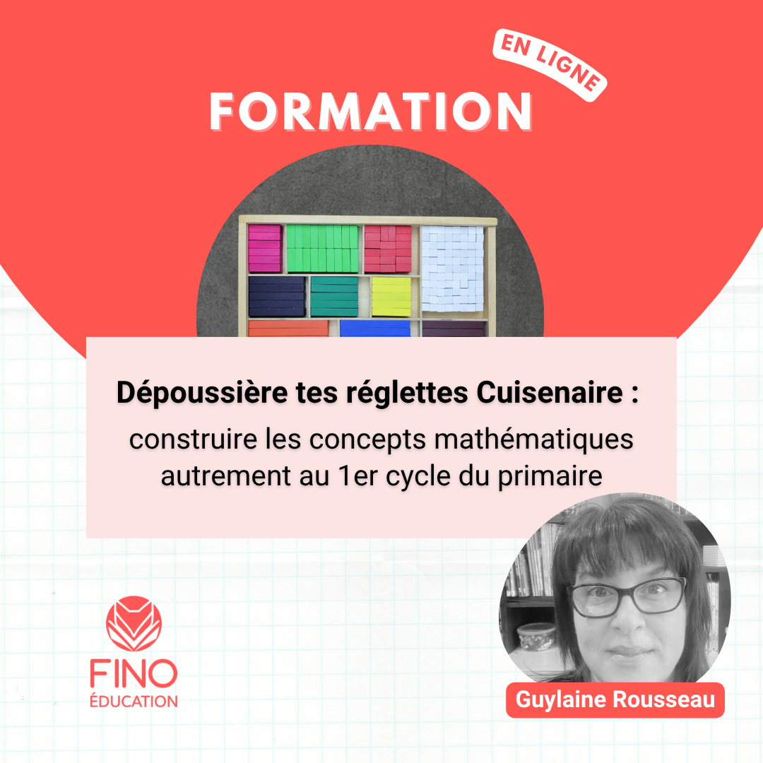 Dépoussière tes réglettes Cuisenaire : construire les concepts mathématiques autrement au 1er cycle du primaire