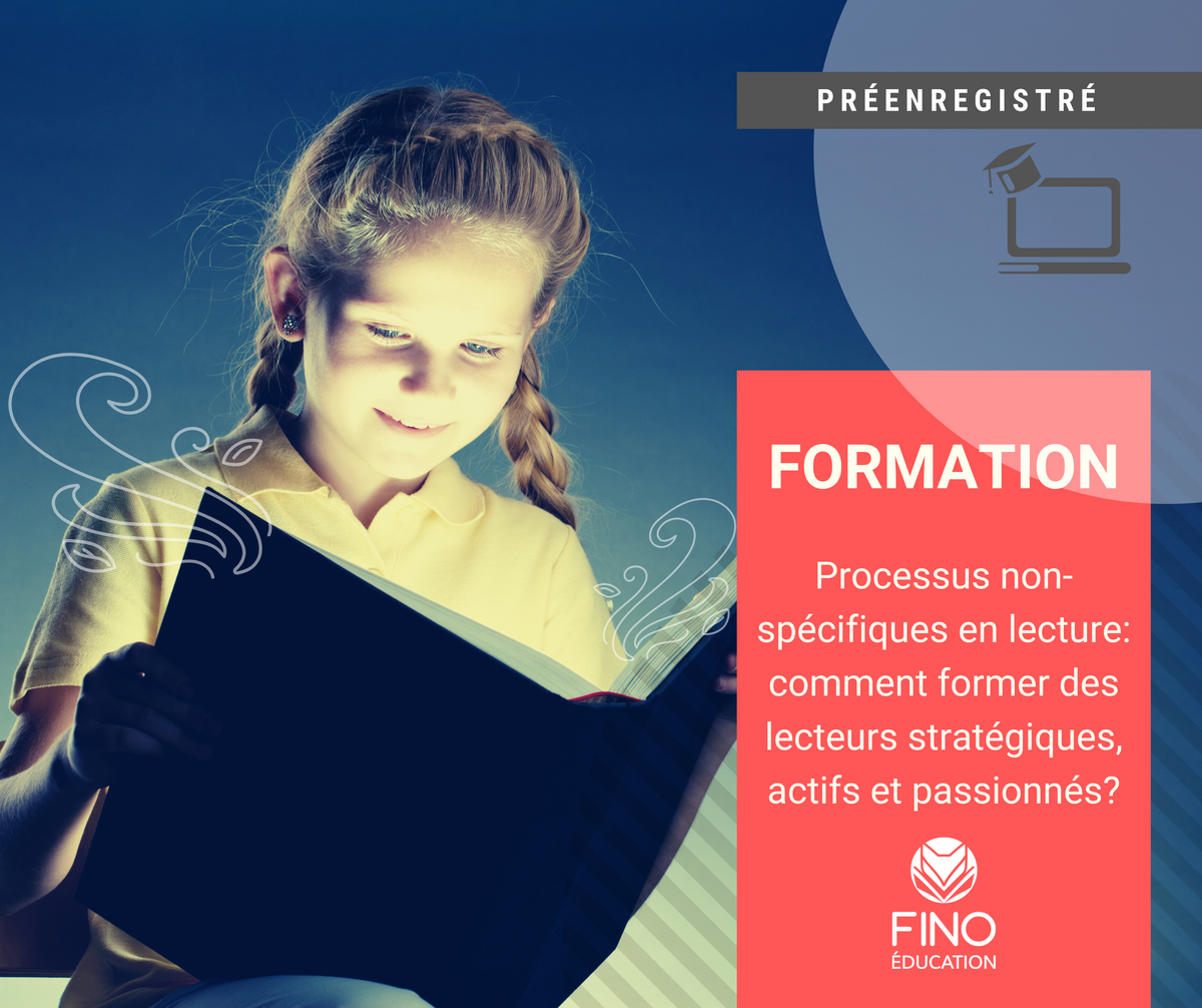 Processus non-spécifiques en lecture : comment former des lecteurs stratégiques, actifs et passionnés?