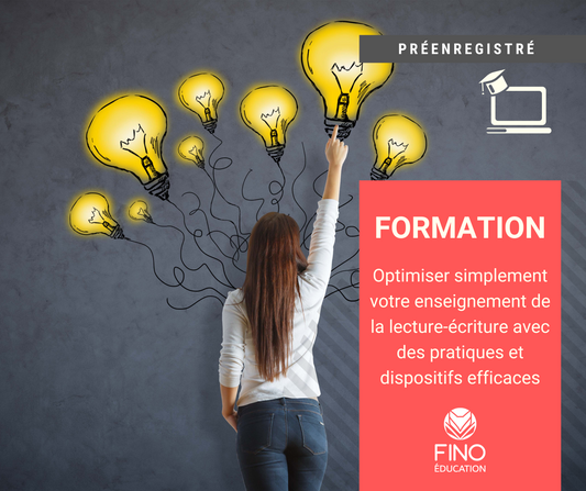Optimiser simplement votre enseignement de la lecture-écriture avec des pratiques et dispositifs efficaces