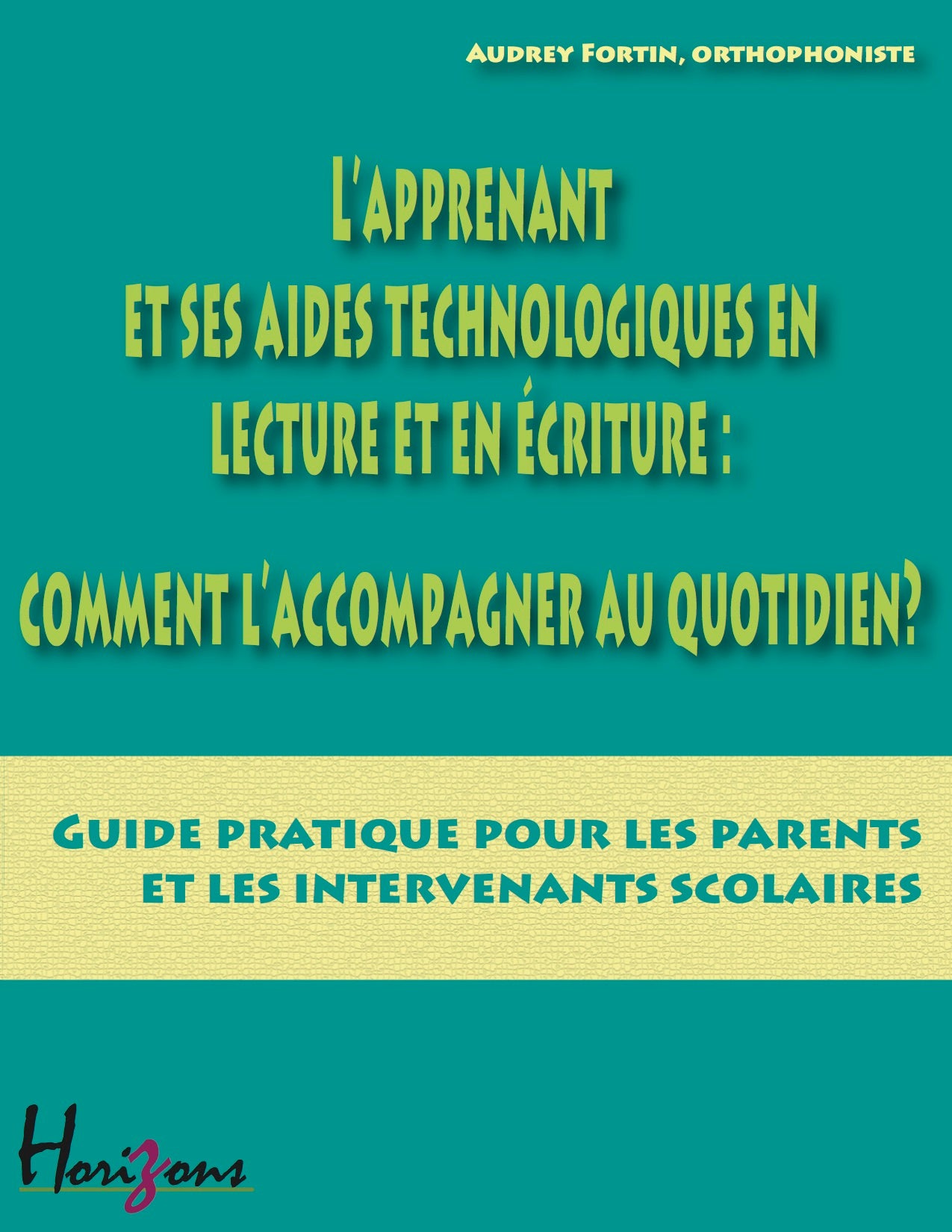 L'apprenant et ses aides technologiques en lecture et en écriture: comment l'accompagner au quotidien?