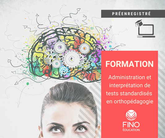 Administration et interprétation de tests standardisés en orthopédagogie